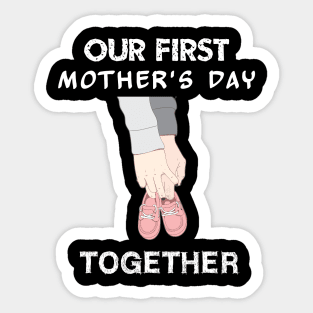 our first mothers day together Sticker